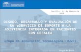 DISEÑO, DESARROLLO Y EVALUACIÓN DE UN eSERVICIO DE SOPORTE A LA ASISTENCIA INTEGRADA EN PACIENTES CON CEFALEA Grupo de Innovación Tecnológica (HUVR) Sevilla,