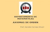 DEPARTAMENTO DE MATEMÁTICAS AXIOMAS DE ORDEN Prof: Haroldo Cornejo Olivarí.
