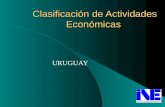 Clasificación de Actividades Económicas Clasificación de Actividades Económicas URUGUAY.