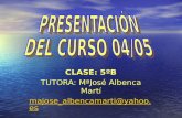 CLASE: 5ºB TUTORA: MªJosé Albenca Martí majose_albencamarti@yahoo.es.