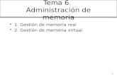 1 Tema 6. Administración de memoria 1. Gestión de memoria real 2. Gestión de memoria virtual.