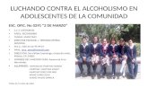 LUCHANDO CONTRA EL ALCOHOLISMO EN ADOLESCENTES DE LA COMUNIDAD ESC. OFIC. No 0291 “2 DE MARZO” C.C.T. 15EESO643J NIVEL: SECUNDARIA TURNO: MATUTINO DIRECTOR.