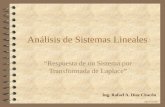 Análisis de Sistemas Lineales “Respuesta de un Sistema por Transformada de Laplace” Ing. Rafael A. Díaz Chacón ASL/RAD/2001.