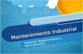 Mantenimiento Industrial Gerencia, Mantenimiento y Administración.