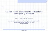 El web como instrumento educativo Prof. Adelaide Bianchini – Dpto. de Computación y Tecnología de la Información, Universidad Simón Bolívar. Febrero 2006.
