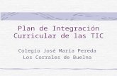 Plan de Integración Curricular de las TIC Colegio José María Pereda Los Corrales de Buelna.