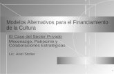 1 Modelos Alternativos para el Financiamiento de la Cultura El Caso del Sector Privado Mecenazgo, Patrocinio y Colaboraciones Estratégicas Lic. Ariel Stolier.