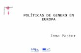 POLÍTICAS DE GENERO EN EUROPA Inma Pastor. Políticas de género en Europa El tema de la igualdad se incorporó en 1957 en el Tratado de Roma estableciendo.