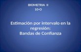 Estimación por intervalo en la regresión: Bandas de Confianza BIOMETRIA II 10-O.