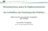 Orientaciones para la implementación de la Política de Participación Pública Taller de Circunscripción Ampliada del FMAM Asunción, Paraguay 14 y 15 de.