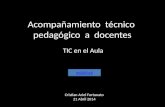 Acompañamiento técnico pedagógico a docentes TIC en el Aula INGRESAR Cristian Ariel Fortunato 21 Abril 2014.