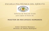 Defensa de Tesis de Grado para optar el título de: MASTER EN RECURSOS HUMANOS Autor: Verónica Tenesaca Director: Dr. Nelson Rodríguez.