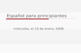 Español para principiantes miércoles, el 23 de enero, 2008.