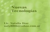 Lic. Natalia Díaz naty8886@yahoo.com.ar Nuevas Tecnologías.