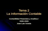 Tema 2 La Información Contable Contabilidad Financiera y Analítica I 2008-2009 Jose Luis Ucieda.