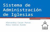 Sistema de Administración de Iglesias Alexandra Cacao Ponce Rosa Coello Ojeda.