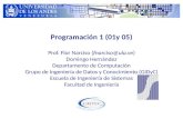 Programación 1 (01y 05) Prof. Flor Narciso (fnarciso@ula.ve) Domingo Hernández Departamento de Computación Grupo de Ingeniería de Datos y Conocimiento.