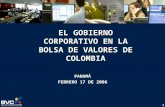 1 EL GOBIERNO CORPORATIVO EN LA BOLSA DE VALORES DE COLOMBIA PANAMÁ FEBRERO 17 DE 2006.