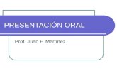 PRESENTACIÓN ORAL Prof. Juan F. Martínez. Tipos de Presentación Oral Reuniones científicas Conferencias Reuniones de extensión o productores (industria)