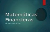 Matemáticas Financieras INTERÉS COMPUESTO. Objetivos  Brindar los conocimientos necesarios en el manejo de los factores que intervienen en el calculo.