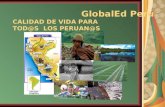 GlobalEd Perú CALIDAD DE VIDA PARA TOD@S LOS PERUAN@S.