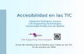 Accesibilidad en las TIC Accesibilidad en las TIC Alejandro Rodríguez Ascaso Life Supporting Technologies Universidad Politécnica de Madrid Life Supporting.