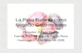 La Papa Rellena como Negocio Gastronómico Expositor: Renato Peralta Fuente: Plan de Negocio Carlos Roca Huancayo – 21 de Mayo de 2008.
