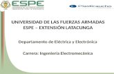 UNIVERSIDAD DE LAS FUERZAS ARMADAS ESPE – EXTENSIÓN LATACUNGA Departamento de Eléctrica y Electrónica Carrera: Ingeniería Electromecánica.
