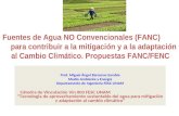 Fuentes de Agua NO Convencionales (FANC) para contribuir a la mitigación y a la adaptación al Cambio Climático. Propuestas FANC/FENC Prof. Miguel Ángel.