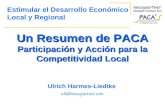 Un Resumen de PACA Participación y Acción para la Competitividad Local Ulrich Harmes-Liedtke uhl@mesopartner.com Estimular el Desarrollo Económico Local.