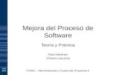 Abril 2006 FIUBA – Administración y Control de Proyectos II Mejora del Proceso de Software Teoría y Práctica Raúl Martinez Viviana Lacunza.