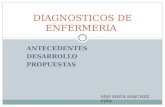 ANTECEDENTES DESARROLLO PROPUESTAS DIAGNOSTICOS DE ENFERMERIA MSP SOFIA SANCHEZ PIÑA.