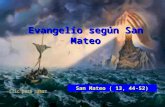 Evangelio según San Mateo San Mateo ( 13, 44-52)