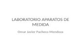 LABORATORIO APARATOS DE MEDIDA Omar Javier Pacheco Mendoza.