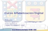 Curso Alfabetización Digital Relatores: Mauricio Vergara E. Víctor Aguilera O.