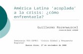 América Latina ‘acoplada’ a la crisis: ¿cómo enfrentarla? Guillermo Rozenwurcel Centro de iDeAS - UNSAM Seminario FES-CEPES: ‘Crisis Global y Respuesta.