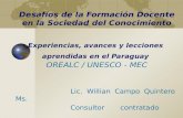 Desafíos de la Formación Docente en la Sociedad del Conocimiento Experiencias, avances y lecciones aprendidas en el Paraguay OREALC / UNESCO - MEC Lic.