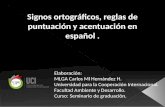 Signos ortográficos, reglas de puntuación y acentuación en español. Elaboración: MLGA Carlos Ml Hernández H. Universidad para la Cooperación Internacional.