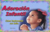 Alicia Rivas. ADORAR Rendir culto a Dios La Adoración Infantil es un momento del culto donde los niños reciben atención y cariño, son valorizados y se.