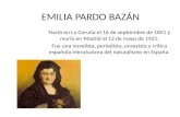 EMILIA PARDO BAZÁN Nació en La Coruña el 16 de septiembre de 1851 y murió en Madrid el 12 de mayo de 1921. Fue una novelista, periodista, ensayista y crítica.