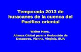 Temporada 2013 de huracanes de la cuenca del Pacífico oriental Walter Hays, Alianza Global para la Reducción de Desastres, Vienna, Virginia, EUA.