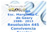 25 años Esc. Margarita C. de Geary 1988- 2013 Resolución 445 Convivencia Escolar.