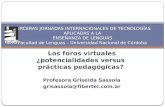 Los foros virtuales ¿potencialidades versus prácticas pedagógicas? Profesora Griselda Sassola grisassola@fibertel.com.ar TERCERAS JORNADAS INTERNACIONALES.