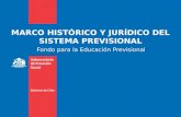 MARCO HISTÓRICO Y JURÍDICO DEL SISTEMA PREVISIONAL Fondo para la Educación Previsional.