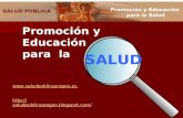Promoción y Educación para la SALUD www.saludpublicaaragon.es http://saludpublicaaragon.blogspot.com