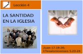 LA SANTIDAD EN LA IGLESIA Juan 17.19-20; 1Tesalonicenses 5.23-24 Lección 4.