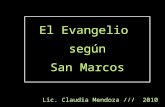 El Evangelio según San Marcos Lic. Claudia Mendoza /// 2010.
