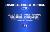 INSUFICIENCIA MITRAL (IM) LUIS FELIPE RAMOS HURTADO RESIDENTE CARDIOLOGIA Clinica cardiovascular Santa Maria Medellin, Colombia.
