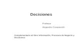 Decisiones Profesor Alejandro Covacevich Complementario al libro Información, Procesos de Negocio y Decisiones.