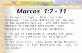 Marcos 1:7 - 11 7 En aquel tiempo, Juan predicaba diciendo: “Ya viene detrás de mí uno que es más poderoso que yo, uno ante quien no merezco ni siquiera.